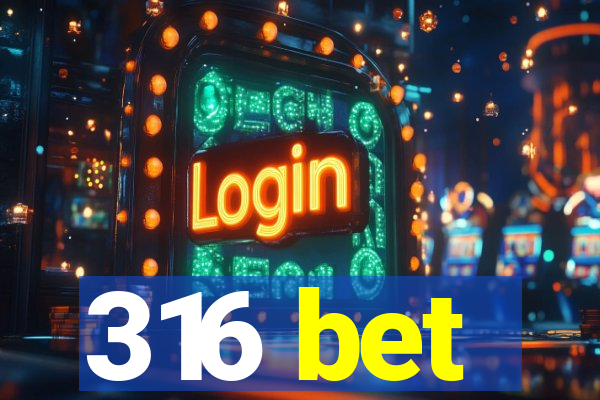 316 bet